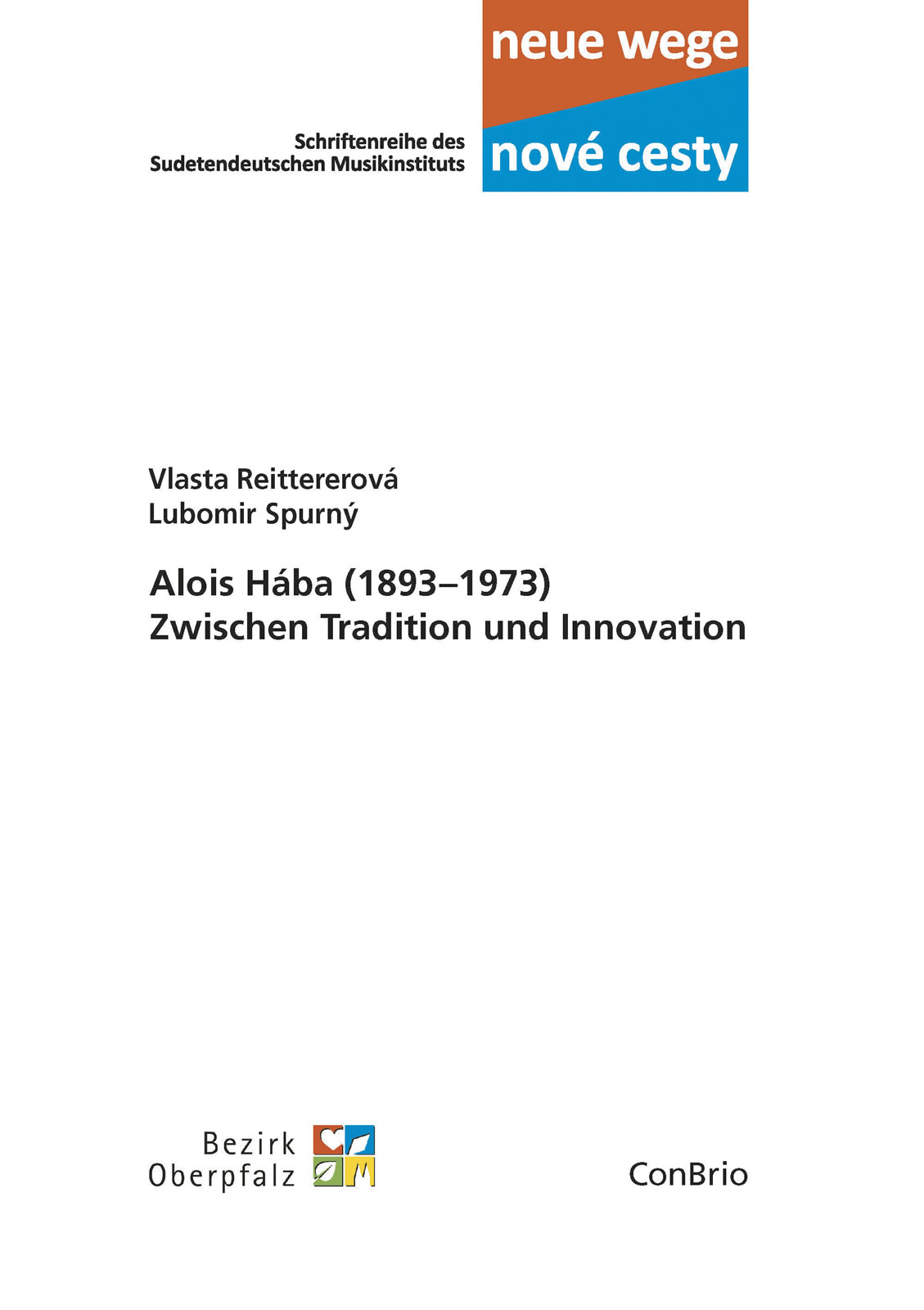 Literaturhinweis: Vlasta Reitteroá, Lubomir Spurný: Alois Hába zwischen Tradition und Innovation, Schriftenreihe des Sudetendeutschen Musikinstituts/ConBrio Verlag Literaturhinweis: Vlasta Reitteroá, Lubomir Spurný: Alois Hába zwischen Tradition und Innovation, Schriftenreihe des Sudetendeutschen Musikinstituts/ConBrio Verlag