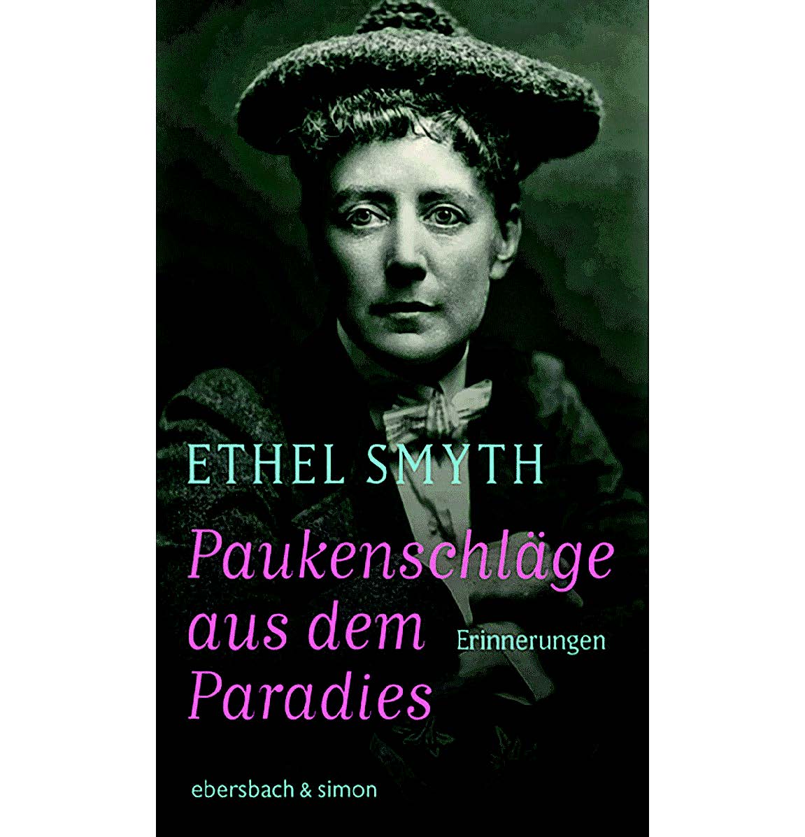 Ethel Smyth: Paukenschläge aus dem Paradies. Erinnerungen, hrsg. von Heidi Feilhauer, ebersbach & simon, Köln 2023, 256 S., € 24,00, ISBN 978-3-86915-286-8 Ethel Smyth: Paukenschläge aus dem Paradies. Erinnerungen, hrsg. von Heidi Feilhauer, ebersbach & simon, Köln 2023, 256 S., € 24,00, ISBN 978-3-86915-286-8