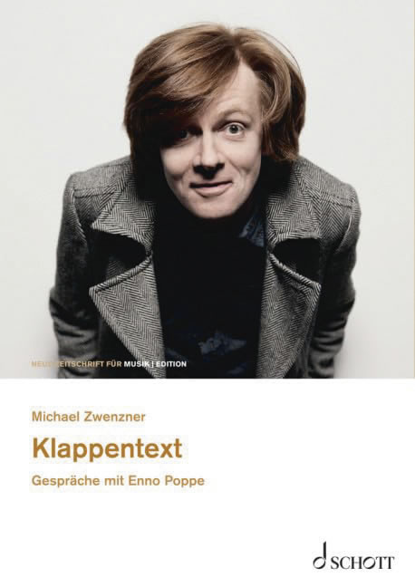 Michael Zwenzner: Klappentext. Gespräche mit Enno Poppe (edition neue zeitschrift für musik), Schott, Mainz u. a. 2023, 320 S., € 36,99