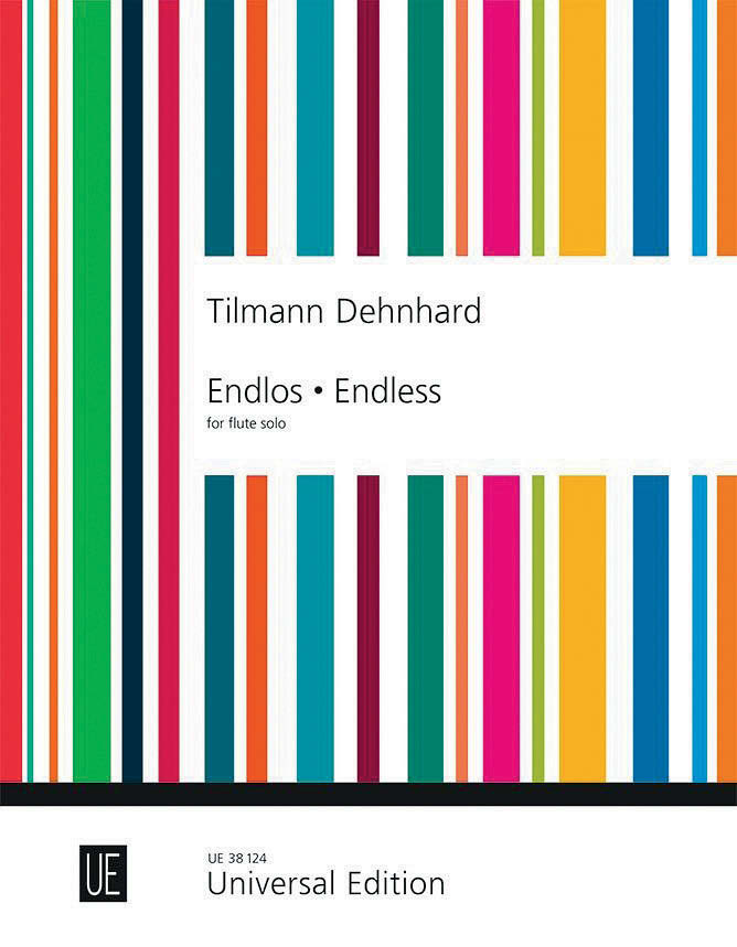 Tilmann Dehnhard: Endlos – Endless for flute solo. Universal Edition UE 38124 Tilmann Dehnhard: Endlos – Endless for flute solo. Universal Edition UE 38124