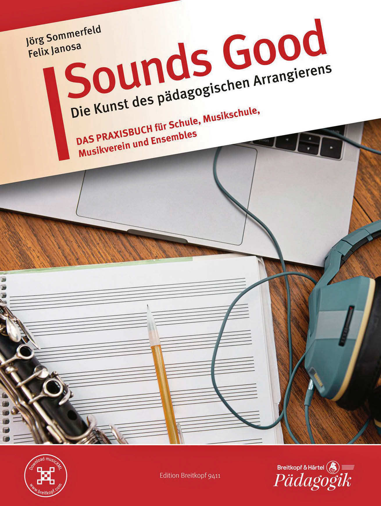 Jörg Sommerfeld/Felix Janosa: Sounds Good. Die Kunst des pädagogischen Arrangierens. Breitkopf & Härtel Jörg Sommerfeld/Felix Janosa: Sounds Good. Die Kunst des pädagogischen Arrangierens. Breitkopf & Härtel