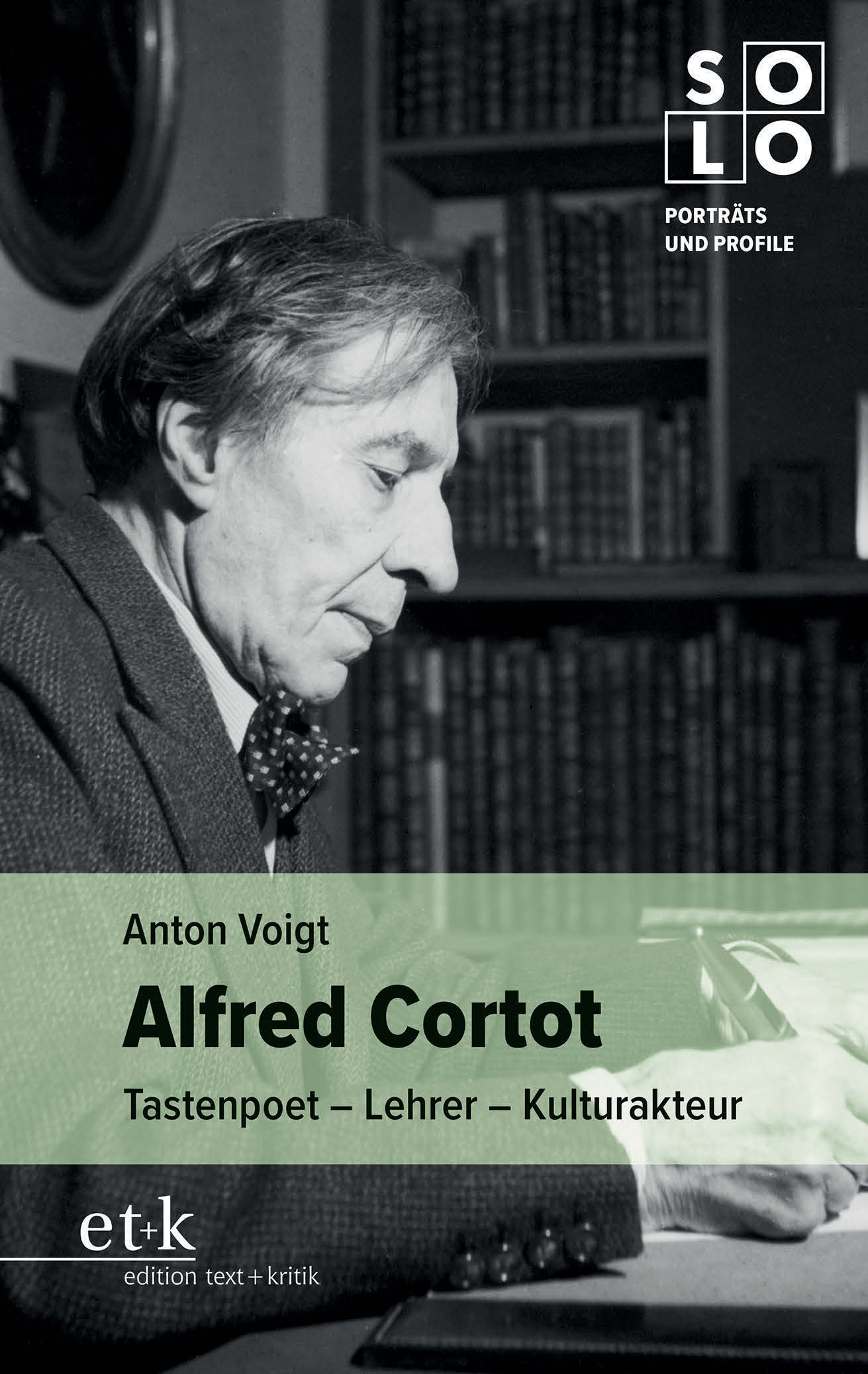 Anton Voigt: Alfred Cortot. Tasten­poet – Lehrer – Kulturakteur (Reihe SOLO – Porträts und Profile), edition text + kritik, München 2024, 285 S., Abb., € 28,00, ISBN 978-3-96707-708-7