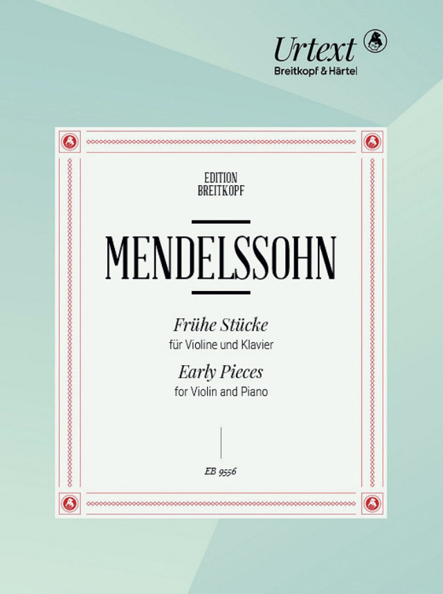 Felix Mendelssohn Bartholdy: Frühe Stücke für Violine und Klavier, hrsg. von Birgit Müller. Edition Breitkopf EB 9556