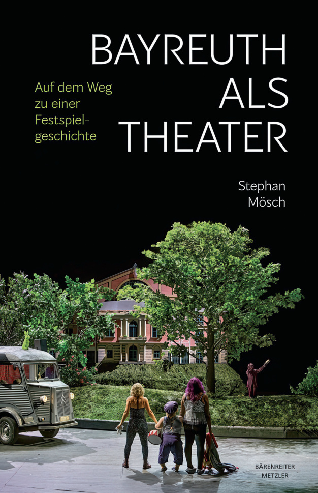 Stephan M&ouml;sch: Bayreuth als Theater. Auf dem Weg zu einer Festspielgeschichte, B&auml;renreiter/Metzler, Kassel/Berlin 2026, 674 S., Abb., &euro;&nbsp;49,99, ISBN 978-3-7618-2649-2 