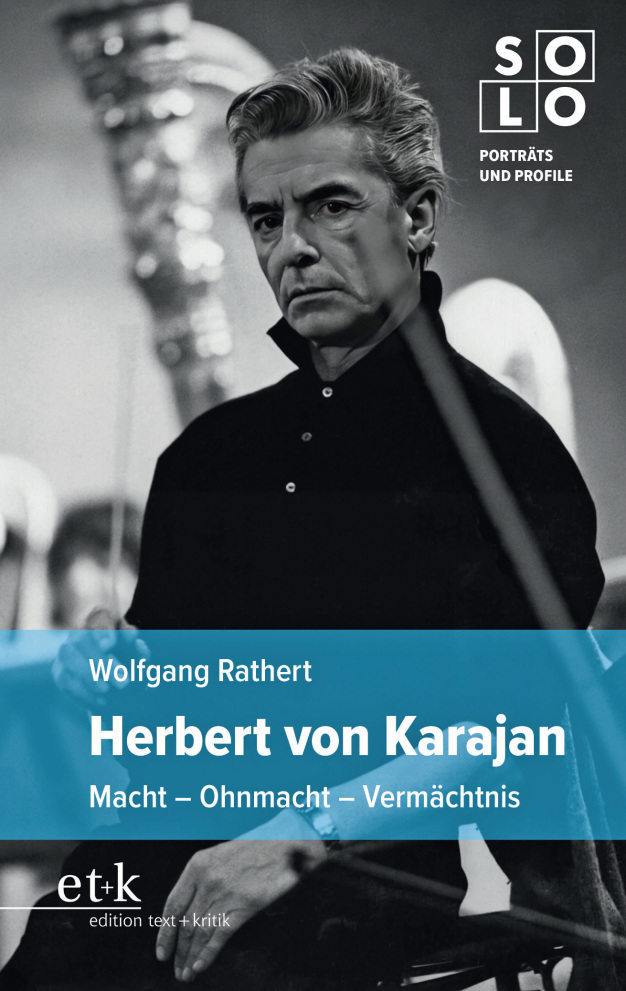 Wolfgang Rathert: Herbert von Karajan. Macht &ndash; Ohnmacht &ndash; Verm&auml;chtnis, 2026
