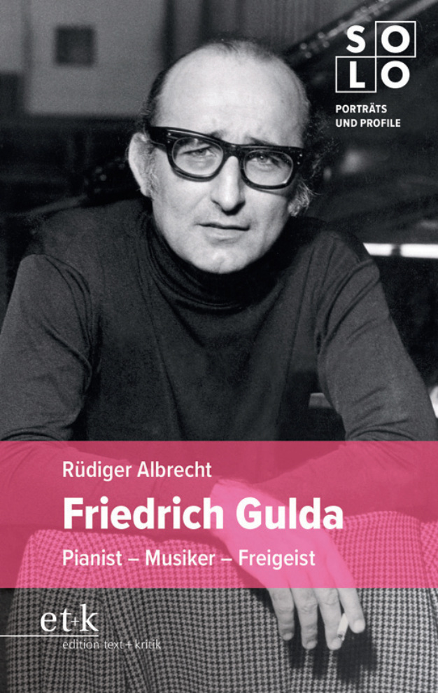 R&uuml;diger Albrecht: Friedrich Gulda. Pianist &ndash; Musiker &ndash; Freigeist