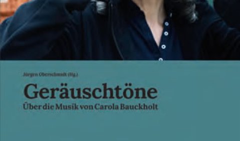 Geräuschtöne. Über die Musik von Carola Bauckholt, hrsg. v. Jürgen Oberschmidt, ConBrio, Regensburg 2014, 190 S., Abb., Notenbsp., € 19,90, ISBN 978-3-940768-51-3