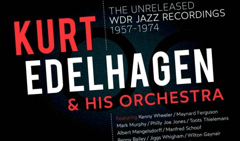 Kurt Edelhagens „The Unreleased WDR Jazz Recordings 1957–1974“