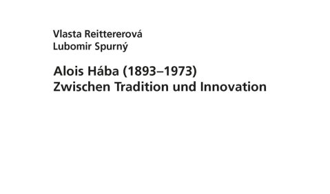Vlasta Reittererová/Lubomir Spurný: Alois Hába (1893–1973). Zwischen Tradition und Innovation (neue wege – nové cesty: Schriftenreihe des Sudetendeutschen Musikinstituts, Bd. 18), ConBrio, Regensburg 2021, 292 S., Notenbsp., € 29,90, ISBN 978-3-940768-95-7