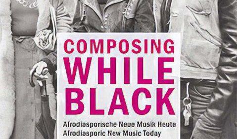 Composing While Black. Afrodiasporische Neue Musik Heute, hrsg. von Harald Kisiedu/George E. Lewis, Wolke Verlag, Hofheim 2023, zweisprachig Deutsch/English, 328 S., Abb., Notenbsp., € 29.00, ISBN 978-3-95593-262-6