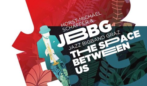 Horst-Michael Schaffer & die Jazz Bigband Graz (JBBG) „The Space Between Us“