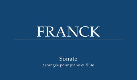 César Franck: Sonate, bearbeitet für Klavier und Flöte. Bärenreiter BA 8738 