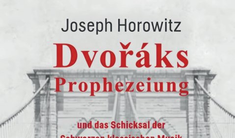Joseph Horowitz: Dvoř&aacute;ks Prophezeiung und das Schicksal der Schwarzen klassischen Musik in den USA, Wolke Verlag Berlin 2025. 268 S., &euro; 34,00, ISBN 978-3-95593-267-1
