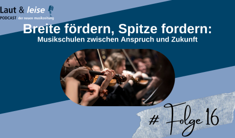 Breite Fördern, Spitze fordern:Musikschule zwischen Anspruch und Zukunft. Folge 16 Podcast "Laut & leise".
