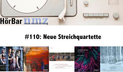 Michael Kubes HörBar Nr. 110: Neue Streichquartette 