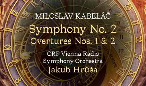 Miloslav Kabeláč: Sinfonie Nr. 2, Ouvertüren Nr. 1 & 2. ORF Vienna Radio Symphony Orchestra, Jakub Hruša
