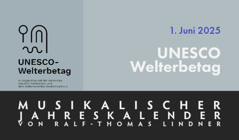 Musikalische Jahrestage: Unesco Welterbetag 2025