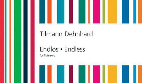 Tilmann Dehnhard: Endlos – Endless for flute solo. Universal Edition UE 38124 Tilmann Dehnhard: Endlos – Endless for flute solo. Universal Edition UE 38124