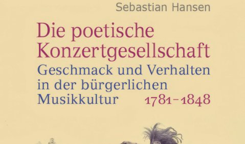 Sebastian Hansen: Die poetische Konzertgesellschaft. Geschmack und Verhalten in der b&uuml;rgerlichen Musikkultur 1781&thinsp;&ndash;&thinsp;1848, Wallstein Verlag, G&ouml;ttingen 2025, 360 S., Abb., &euro;&nbsp;38,00, ISBN 978-3-8353-5799-0