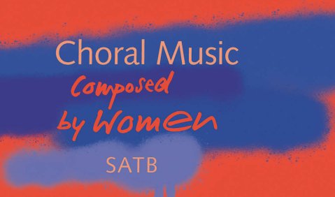 Chormusik von Komponistinnen im Carus-Verlag