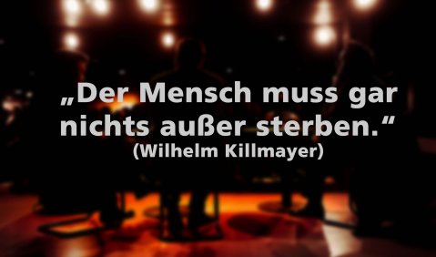 „Der Mensch muss gar nichts außer sterben. Auch der Komponist muss gar nichts.“ Wilhelm Killmayer