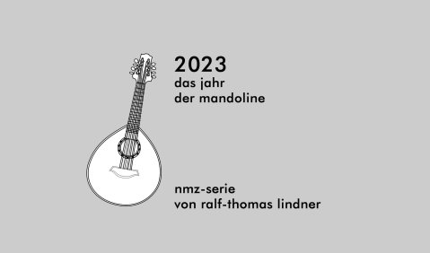 Das Jahr der Mandoline. Serie von Ralf-Thomas Lindner in der nmz.