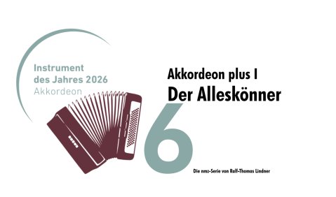 Das Jahr des Akkordeons in der nmz (Teil 6): Akkordeon plus I (Der Allesk&ouml;nner)