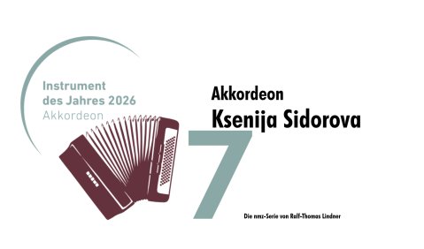 Das Jahr des Akkordeons in der nmz (Teil 7): Ksenija Sidorova