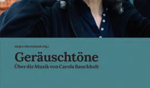 Geräuschtöne. Über die Musik von Carola Bauckholt, hrsg. v. Jürgen Oberschmidt, ConBrio, Regensburg 2014, 190 S., Abb., Notenbsp., € 19,90, ISBN 978-3-940768-51-3
