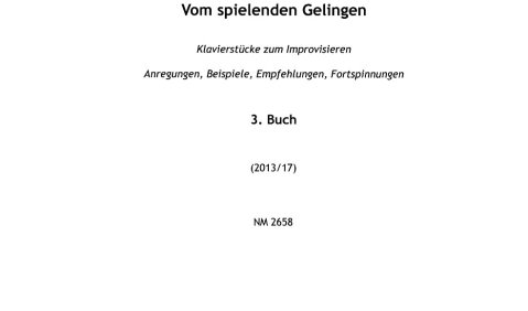 Peter Michael Hamel: „Vom spielenden Gelingen“. Klavierstücke zum Improvisieren. Anregungen, Beispiele, Empfehlungen, Fortspinnungen. 3 Bände (Buch 1, Buch 2, Buch 3), Verlag Neue Musik Berlin NM 2656/ 2657/2658