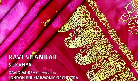Ravi Shankar: Sukanya. Vokal- und Instrumentalsolisten, BBC Singers, London Philharmonic Orchestra, David Murphy. LPO (2 CDs)