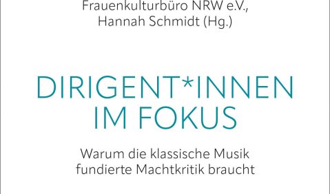 Dirigent*innen im Fokus. Warum die klassische Musik fundierte Machtkritik braucht, hrsg. vom Frauenkulturbüro NRW e.V./Hannah Schmidt, transcript Verlag, Bielefeld Dirigent*innen im Fokus. Warum die klassische Musik fundierte Machtkritik braucht, hrsg. vom Frauenkulturbüro NRW e.V./Hannah Schmidt, transcript Verlag, Bielefeld 2023, 204 S., € 35,00, ISBN: 978-3-8376-6999-2