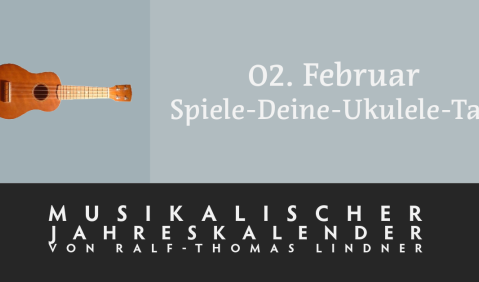 Musikalische Jahrestage: 2.2. - Spiele-Deine-Ukulele-Tag. Montage unter Verwendung von © Wikimedia Commons, ПростоУчастник Musikalische Jahrestage: 2.2. - Spiele-Deine-Ukulele-Tag. Montage unter Verwendung von © Wikimedia Commons, ПростоУчастник