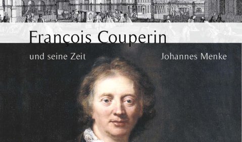 Johannes Menke: François Couperin und seine Zeit (Große Komponisten und ihre Zeit, Bd. 12), Laaber Johannes Menke: François Couperin und seine Zeit (Große Komponisten und ihre Zeit, Bd. 12), Laaber