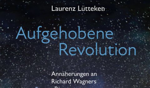 Laurenz L&uuml;tteken: Aufgehobene Revolution, Ann&auml;herungen an Richard Wagners &bdquo;Ring&rdquo;, B&auml;renreiter/Metzler, Kassel/Berlin 2026, 128&nbsp;S., &euro;&nbsp;29,99, ISBN 978-3-7618-2682-9